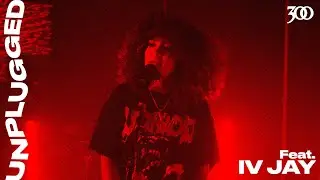 300 UNPLUGGED Presents IV Jay [Season 4]