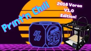 Print n Chill - Retro Voron V1.0 Edition  #livestream #3dprinting #3d