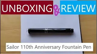 Sailor 110th Anniversary Fountain Pen - Kurogane  - Unboxing and Review