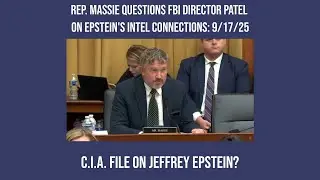 Rep. Massie Questions FBI Director Patel on Epstein's Intel Connections: 9/17/25