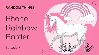 Phone Rainbow Border | Random Things Episode 7