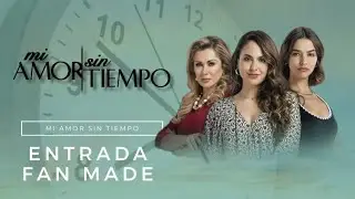 Entrada Fan Made | MI AMOR SIN TIEMPO | RecNovelas