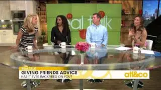 Real Talk: Has giving friends advice ever backfired on you?