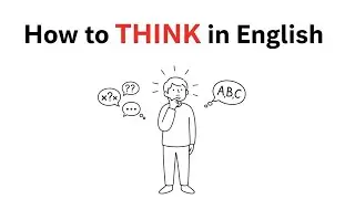 Stop Translating in Your Head! Start Thinking in English Today.