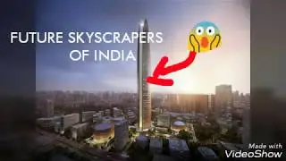 AMAZING FUTURE SKYSCRAPERS IN INDIA YOU NEVER SEEN! !