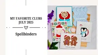 Christmas in July with My Favorite Spellbinders Clubs - July 2025