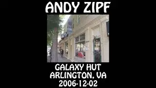 Andy Zipf - 2006-12-02 - Arlington, VA @ Galaxy Hut [Audio]