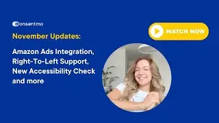 Consentmo November Update: Amazon Ads Integration, RTL Support & New Accessibility Tools