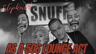 Slipknot's Snuff as a 50s Lounge Act