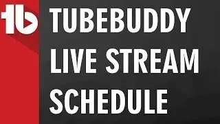 TubeBuddy Live Stream Schedule Video