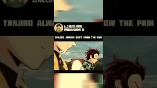 tanjiro always don't show the pain too other 😅🤐 #anime #animeedit #tanjiro #demonslayer #shortvideo