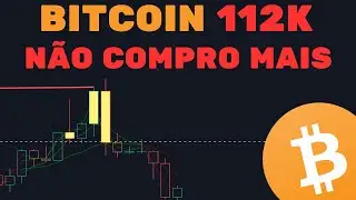 BITCOIN DUMP 112K: EU N&Atilde;O COMPRO MAIS BTC NESSE CICLO! + ETH + ALTCOINS - An&aacute;lise T&eacute;cnica/Sent