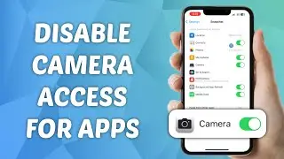 How to Disable Camera Access for Aps on iPhone