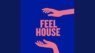 Feel House