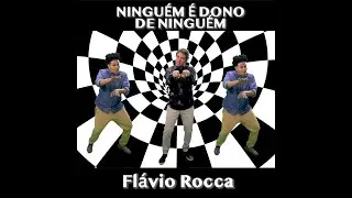 Fl&aacute;vio Rocca - Ningu&eacute;m &eacute; Dono de Ningu&eacute;m (videoclipe oficial)