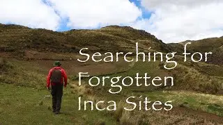 Searching for Forgotten Inca Sites