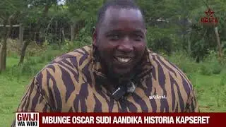 GWIJI WA WIKI. KAPSERET MP OSCAR SUDI DOCUMENTARY