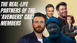 The Real-Life Partners of the 'Avengers' Cast Members