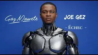 Gaz mawete x Joe gez - &Eacute;chec