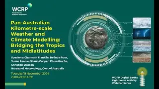 DE Webinar 7 - Pan-Australia Km-Scale Weather & Climate Modeling: Bridging Tropics & Midlatitudes