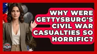 Why Were Gettysburg's Civil War Casualties So Horrific? - The Civil War Nerds