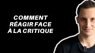 Comment r&eacute;agir face &agrave; la critique ? Optimiser sa vie, &ccedil;a veut dire quoi ?