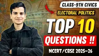 Electoral Politics 🔥 Class 9 Top 10 Guaranteed Questions | Class 9 Civics