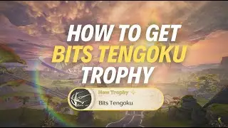 HOW TO GET &ldquo;BITS TENGOKU&rdquo; TROPHY - Wuthering Waves