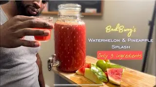 You Have to Try This $12 Jug of Juice| Watermelon & Pineapple Splash| BadBwoy Style