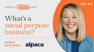 What's a Social Purpose Business? | Growing A Fruitful Brand | Episode 42