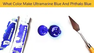 What Color Make Ultramarine Blue And Phthalo Blue - Mix Acrylic Colors