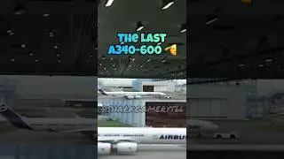 First vs last a340-600 🫡 #edit #plane #aviation #avgeeks #a340 #airbus