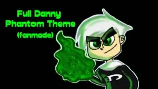Full Danny Phantom Theme Song (fanmade)