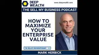 Former Business Operator Now Successful Investment Banker Mark Herbick Reveals How To Maximize Yo...