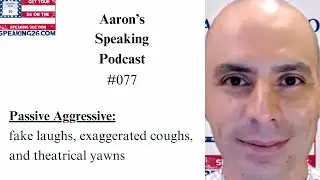 Passive Aggressive: fake laughs, exaggerated coughs, and theatrical yawns | Ep 077