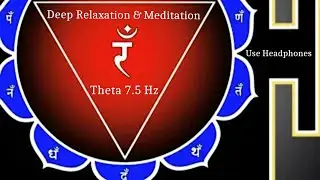 Theta 7.5 Hz Binaural Beats &ndash; Deep Relaxation & Meditation (Use Headphones)