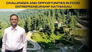 Challenges and Opportunities in Food Entrepreneurship at Nathia Gali