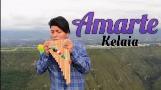 Amarte 🌹 -  Kelaia  ( video oficial )