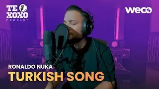 TE XOXO Podcast - Ronaldo Nuka | Turkish Song