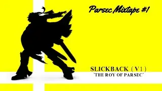 Parsex Mixtape #1 - Slickback ( The Roy of Parsec )