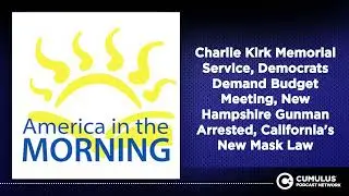 Charlie Kirk Memorial Service, Democrats Demand Budget Meeting, New Hampshire Gunman Arrested,...