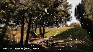 MUST DIE! - Hellcat (Annix Remix)