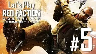 Let's Play Red Faction Guerilla Re-mars-tered Ep. 5