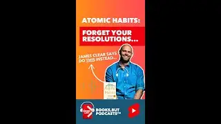 End Procrastination: James Clear's Atomic Habits PROVEN Formula to Keep Your New Year's Resolutions!