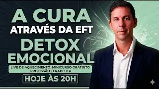 Live de Aquecimento 1:  A cura através da EFT - Detox Emocional