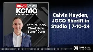 Calvin Hayden, JOCO Sheriff in Studio | 7-10-24