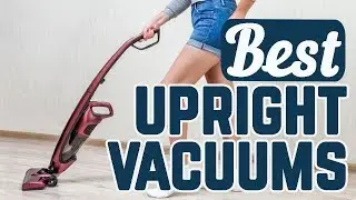 Best Upright Vacuum - TOP 10 Upright Vacuum Cleaners
