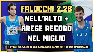 Pietro Arese record nel miglio + 2,28 di Falocchi dopo 9 anni dal PB + Coiro grande esordio 800
