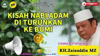 KH ZAINUDDIN MZ || KISAH NABI ADAM DI TURUNKAN KE BUMI