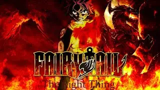 Fairy Tail AMV: The Right Thing